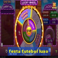 festa futebol luxo